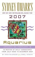 Sydney Omarr's Day-By-Day Astrological Guide for the Year 2007: Aquarius (Sydney Omarr's Day By Day Astrological Guide for Aquarius)