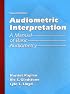 Audiometric Interpretation: A Manual of Basic Audiometry (2nd Edition)