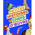 Petites histoires de chefs-d'oeuvre