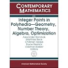 Integer Points In Polyhedra: Geometry, Number Theory, Algebra, Optimization: Proceedings... by Alexander Barvinok, AMS-IMS-SIAM JOINT SUMMER RESEARCH CONFE, Matthias Beck, and Christian Haase
