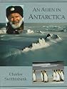 An Alien in Antarctica: Reflections upon Forty Years of Exploration and Research on the Frozen Continent
