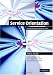 Service Orientation: Winning Strategies and Best Practices