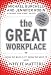 The Great Workplace: How to Build It, How to Keep It, and Why It Matters The Great Workplace: How to Build It, How to Keep It, and Why It Matters