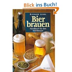 Bier brauen. Handbuch f�r den Heimbrauer