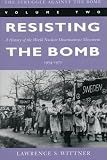 The Struggle Against the Bomb : Resisting the Bomb - A History of the World Nuclear Disarmament Movement, 1954-1970 (Stanford Nuclear Age)