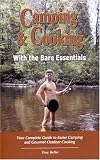 Camping & Cooking With The Bare Essentials: Your Complete Guide To Easier Camping And Gourmet Outdoor Cooking