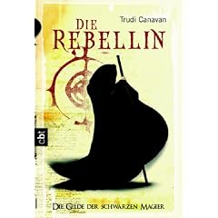 Die Rebellin. Die Gilde der Schwarzen Magier 01