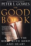 The Good Book: Reading the Bible with Mind and Heart