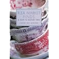 Flea Market Finds and How to Restore Them by  Caroline Atkins
