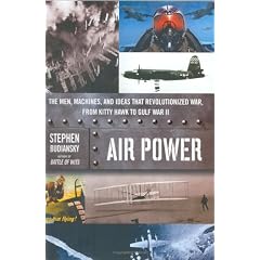 Air Power: The Men, Machines, and Ideas That Revolutionized War, from Kitty Hawk to Gulf War II