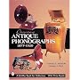 Discovering Antique Phonographs
