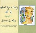 Heal Your Body A-Z: The Mental Causes for Physical Illness and the Way to Overcome Them (Hay House Lifestyles)