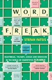 Word Freak: Heartbreak, Triumph, Genius, and Obsession in the World of Competitive ScrabblePlayers