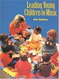 Leading Young Children to Music (6th Edition)
