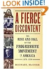 A Fierce Discontent : The Rise and Fall of the Progressive Movement in America, 1870-1920