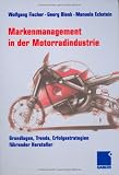 Markenmanagement In Der Motorradindustrie: Grundlagen, Trends, Erfolgsstrategien Fuhrender Hersteller