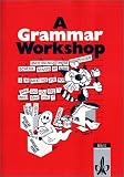 A Grammar Workshop, Sch&uuml;lerausgabe: Grammatisches &Uuml;bungsheft f&uuml;r die Klassen 7-10 - Margaret von Ziegesar