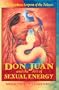 Don Juan and the Art of Sexual Energy: The Rainbow Serpent of the Toltecs