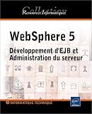WebSphere 5 : Developpement JSP/EJB et administration du serveur