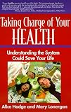 Taking Charge of Your Health : Understanding the System Could Save Your Life