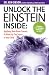 Unlock the Einstein Inside: Applying New Brain Science to Wake Up the Smart in Your Child