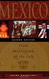 Mexico: From Montezuma to the Fall of the PRI, 2d Edition