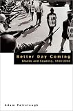 Better Day Coming : Blacks And Equality, 1890-2000