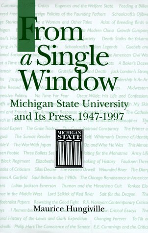 From a Single Window: Michigan State University and Its Press, 1947-1997