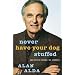 Never Have Your Dog Stuffed: And Other Things I've Learned