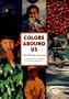Colors Around Us: A Lift-The-Flap Surprise Book