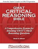 Cover of The PowerScore GMAT Critical Reasoning Bible: A Comprehensive System for Attacking the GMAT Critical Reasoning Questions