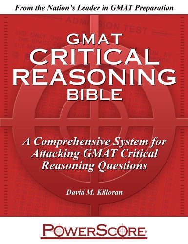 The PowerScore GMAT Critical Reasoning Bible The PowerScore GMAT Critical Reasoning Bible