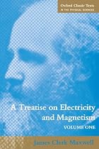 A Treatise on Electricity and Magnetism: Volume 1