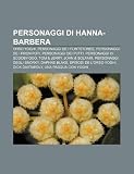 Personaggi Di Hanna-Barbera: Orso Yoghi, Personaggi de I Flintstones, Personaggi de I Pronipoti, Personaggi Dei Puffi, Personaggi Di Scooby-Doo