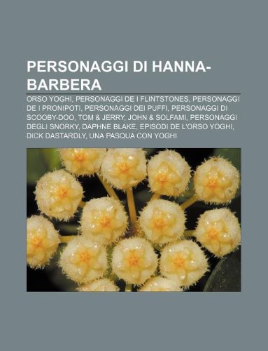 Personaggi Di Hanna-Barbera: Orso Yoghi, Personaggi de I Flintstones, Personaggi de I Pronipoti, Personaggi Dei Puffi, Personaggi Di Scooby-Doo