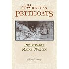 Click here to buy More than Petticoats: Remarkable Maine Women (More than Petticoats Series) by Kate Kennedy.