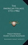 The American Village, 1772 (1906)