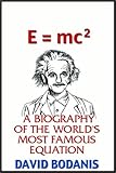 E=mc2: A Biography of the World's Most Famous Equation
