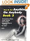 How To Get Anything on Anybody Book 3