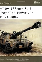 M109 155mm Self-Propelled Howitzer 1960-2005 (New Vanguard) M109 155mm Self-Propelled Howitzer 1960-2005 (New Vanguard)