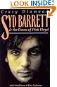 Crazy Diamond: Syd Barrett and the Dawn of "Pink Floyd"