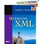 Querying XML: XQuery, XPath, and SQL/XML in context: XQuery, XPath, and SQL/XML in Context (The Morgan Kaufmann Series in Data Management Systems)