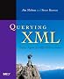 Querying XML: XQuery, XPath, and SQL/XML in Context (The Morgan Kaufmann Series in Data Management Systems)