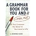 A Grammar Book for You and I (Oops, Me): All the Grammar You Need to Succeed in Life (Capital Ideas)