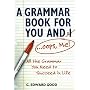A Grammar Book for You and I (Oops, Me): All the Grammar You Need to Succeed in Life (Capital Ideas)