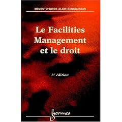 Le facilities management et le droit 3e ed