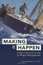Making It Happen: A Non-Technical Guide to Project Management