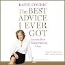 The Best Advice I Ever Got: Lessons from Extraordinary Lives