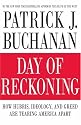 Day of Reckoning: How Hubris, Ideology, and Greed Are Tearing America Apart