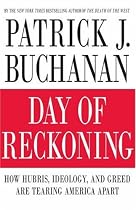 Day of Reckoning: How Hubris, Ideology, and Greed Are Tearing America Apart